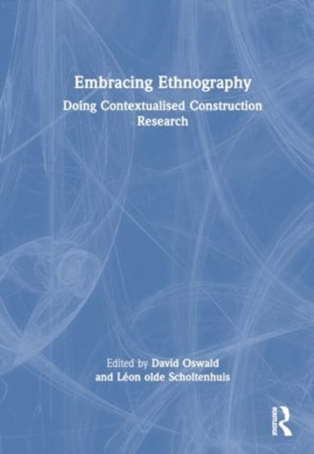 Embracing Ethnography: Doing Contextualised Construction Research