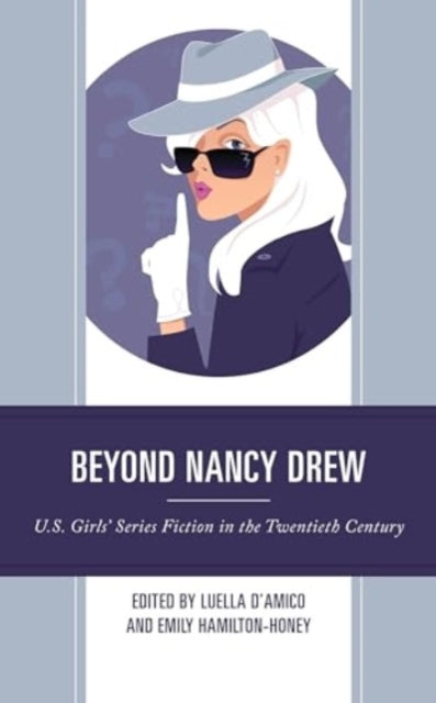 Beyond Nancy Drew: U.S. Girls’ Series Fiction in the Twentieth Century