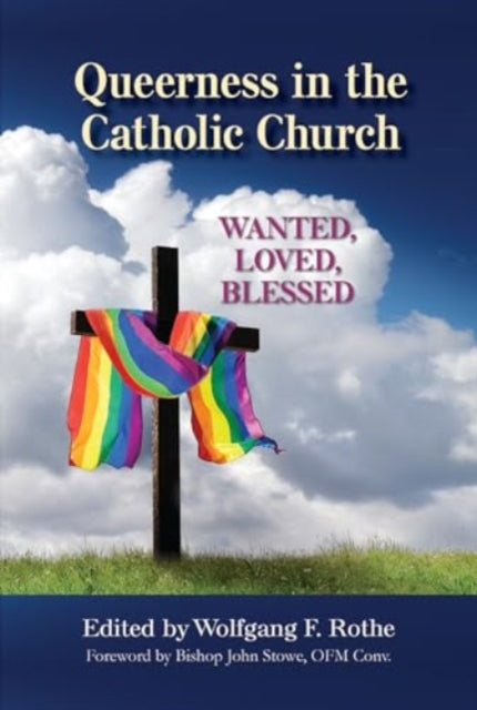 Queerness in the Catholic Church: Wanted, Loved, Blessed