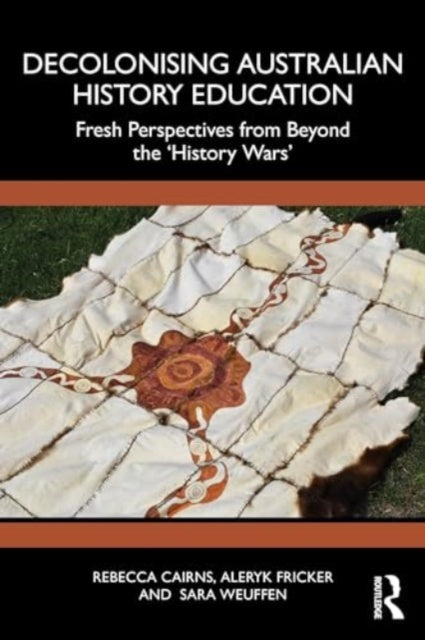 Decolonising Australian History Education: Fresh Perspectives from Beyond the ‘History Wars’