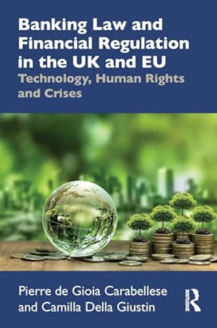Banking Law and Financial Regulation in the UK and EU: Technology, Human Rights and Crises
