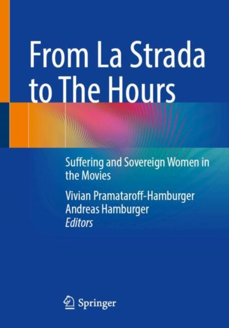 From La Strada to The Hours: Suffering and Sovereign Women in the Movies