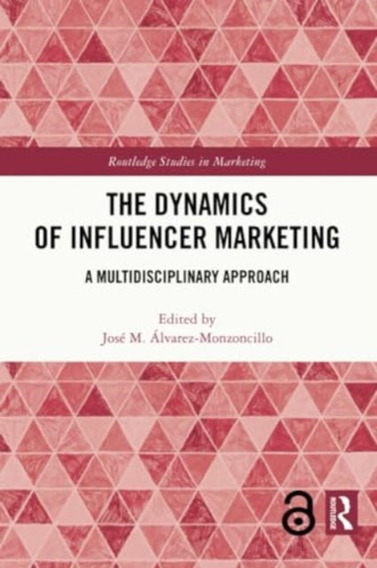 The Dynamics of Influencer Marketing: A Multidisciplinary Approach