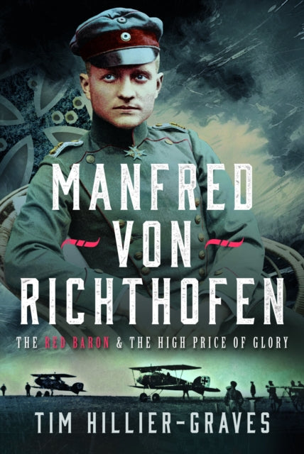 MANFRED VON RICHTHOFEN: The High Price of Glory