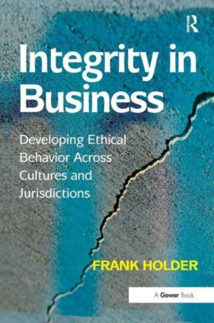 Integrity in Business: Developing Ethical Behavior Across Cultures and Jurisdictions