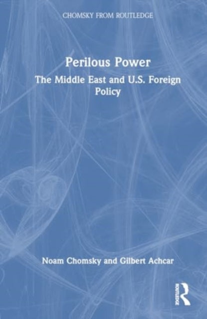 Perilous Power: The Middle East and U.S. Foreign Policy