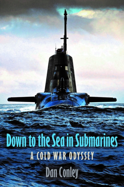 Down to the Sea in Submarines: A Cold War Odyssey