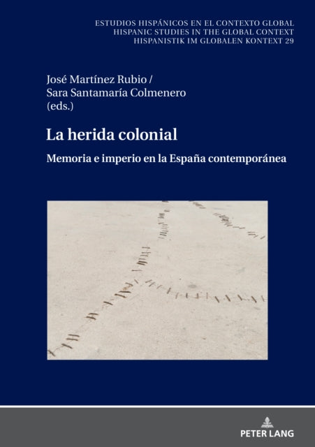 La herida colonial: Memoria e imperio en la Espa?a contempor?nea