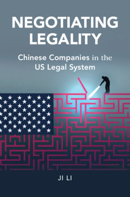 Negotiating Legality: Chinese Companies in the US Legal System