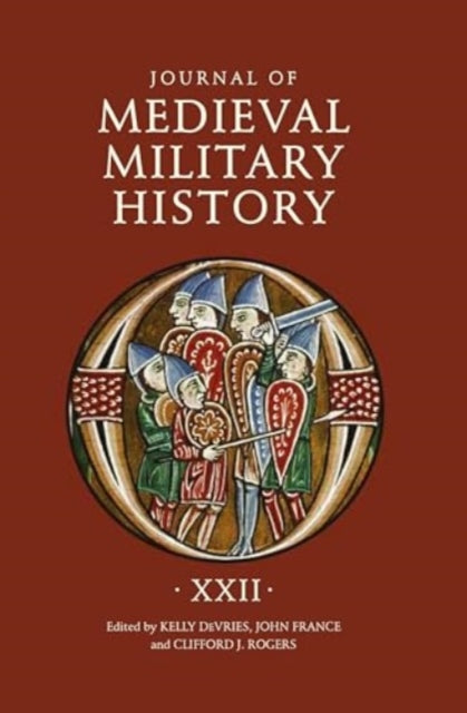 Journal of Medieval Military History: Volume XXII