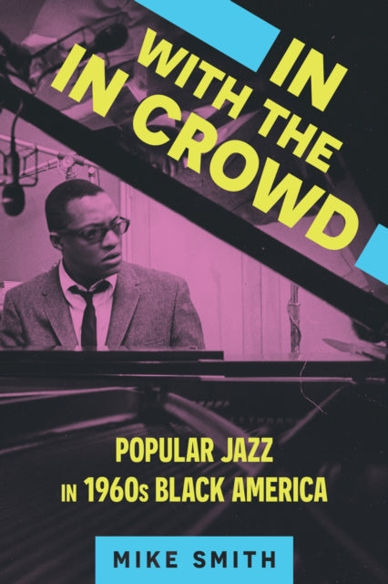 In with the In Crowd: Popular Jazz in 1960s Black America