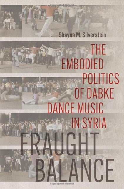 Fraught Balance: The Embodied Politics of Dabke Dance Music in Syria