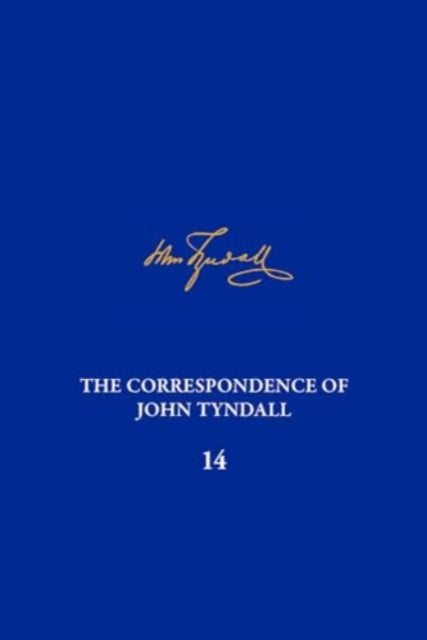 The Correspondence of John Tyndall, Volume 14: The Correspondence, October 1873-October 1875