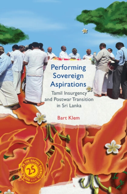 Performing Sovereign Aspirations: Tamil Insurgency and Postwar Transition in Sri Lanka