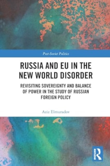 Russia and EU in the New World Disorder: Revisiting Sovereignty and Balance of Power in the study of Russian Foreign Policy