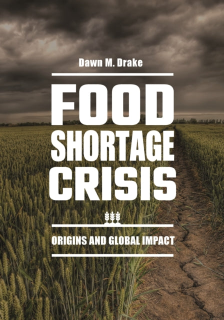 Food Shortage Crisis: Origins and Global Impact