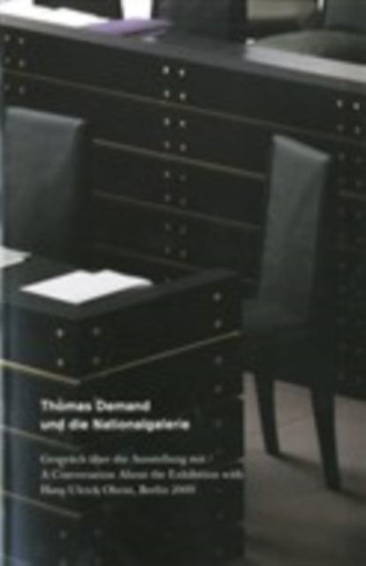 Thomas Demand und die Nationalgalerie / and die Nationalgalerie. Ein Gesprch mit / A Conversation w