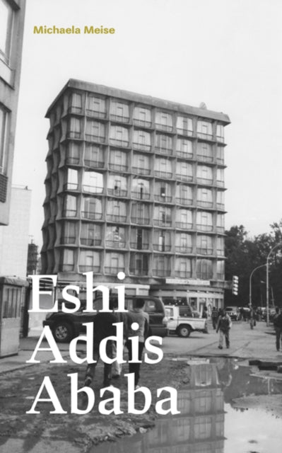 Michaela Meise. Eshi Addis Ababa