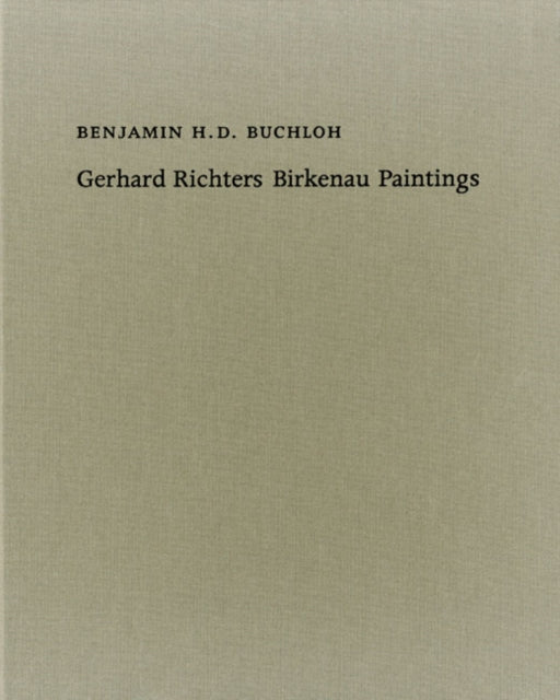 Benjamin H. D. Buchloh. Gerhard Richters Birkenau-Paintings