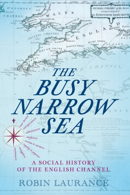 The Busy Narrow Sea: A Social History of the English Channel