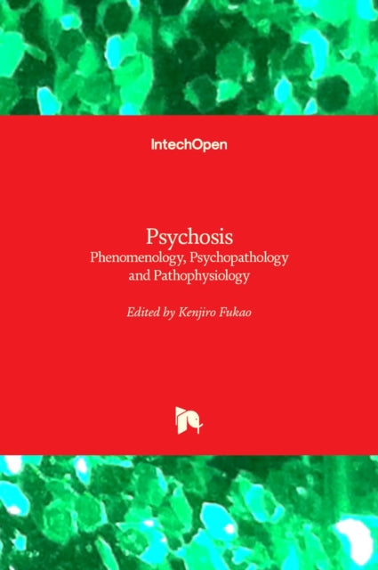 Psychosis: Phenomenology, Psychopathology and Pathophysiology