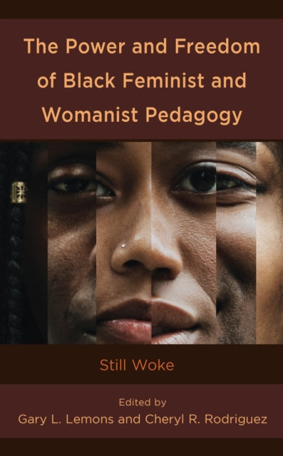 The Power and Freedom of Black Feminist and Womanist Pedagogy: Still Woke