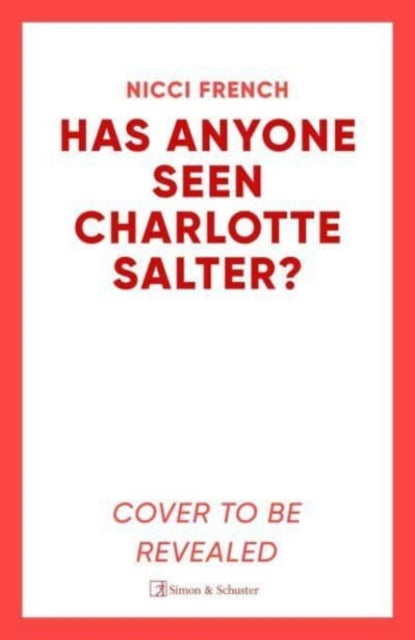 Has Anyone Seen Charlotte Salter?: The unputdownable new thriller from the bestselling author