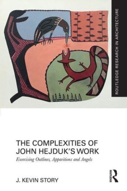 The Complexities of John Hejduk’s Work: Exorcising Outlines, Apparitions and Angels