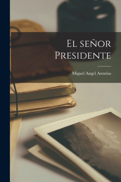 El senor Presidente