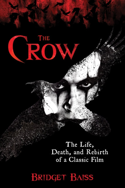 The Crow: The Life, Death, and Rebirth of a Classic Film