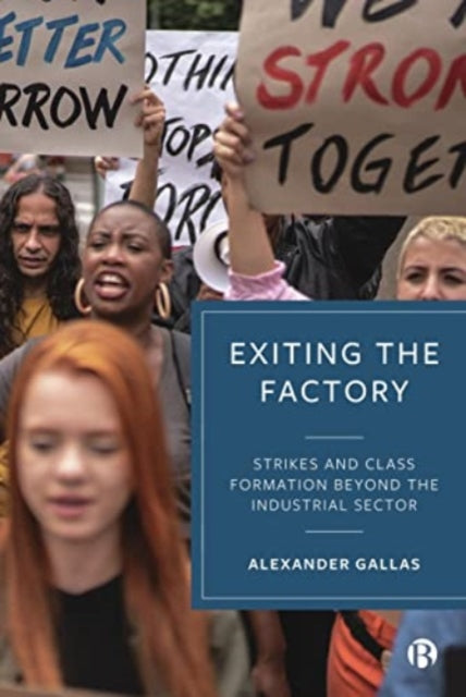 Exiting the Factory (Volume 1): Strikes and Class Formation beyond the Industrial Sector