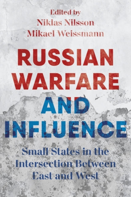 Russian Warfare and Influence: States in the Intersection Between East and West