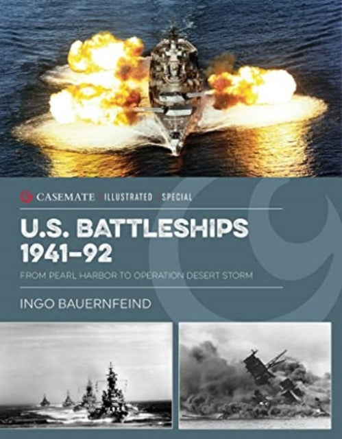 Us Battleships 1941-92: From Pearl Harbor to Operation Desert Storm