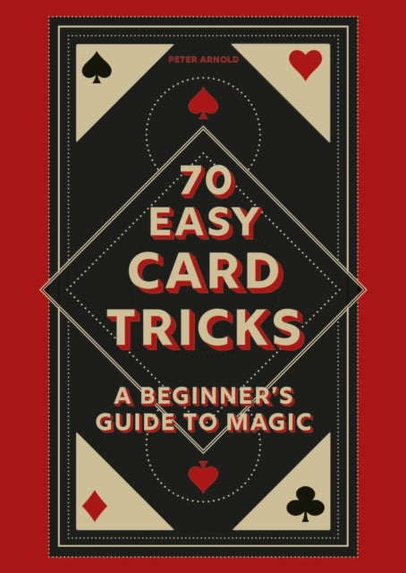 70 Easy Card Tricks: A beginner's guide to magic