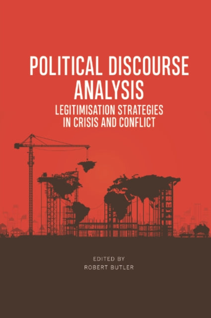 Political Discourse Analysis: Legitimisation Strategies in Crisis and Conflict