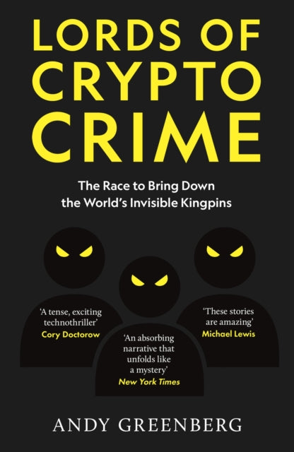 Lords of Crypto Crime: The Race to Bring Down the World’s Invisible Kingpins