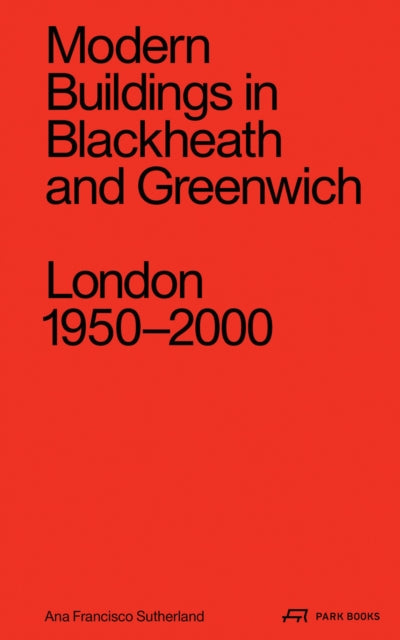 Modern Buildings in Blackheath and Greenwich: London 1950–2000