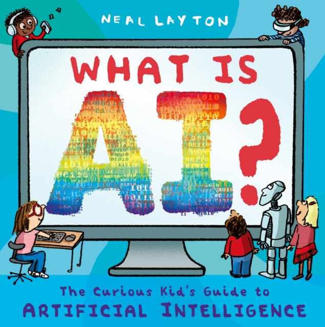 What is AI?: The curious kid's guide to artificial intelligence