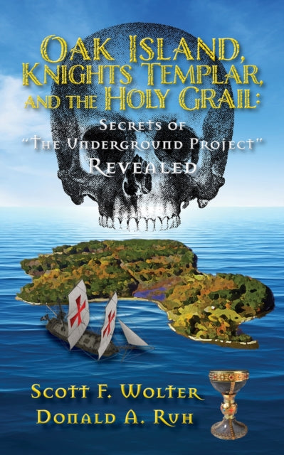 Oak Island, Knights Templar, and the Holy Grail: Secrets of "the Underground Project" Revealed