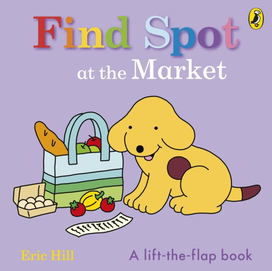 Find Spot at the Market: A Lift-the-Flap Story