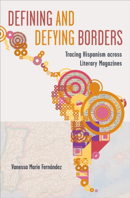 Defining and Defying Borders: Tracing Hispanism across Literary Magazines