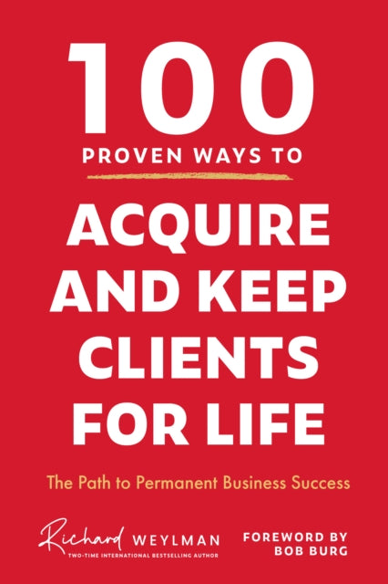 100 Proven Ways to Acquire and Keep Clients for Life