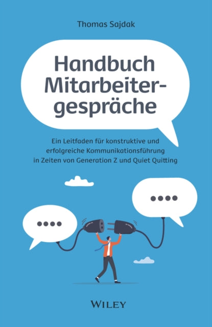 Handbuch Mitarbeitergesprache: Ein Leitfaden fur konstruktive und erfolgreiche Kommunikationsfuhrung in Zeiten von Generation Z und Quiet Quitting