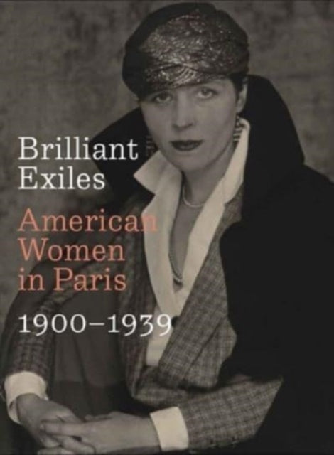 Brilliant Exiles: American Women in Paris, 1900–1939