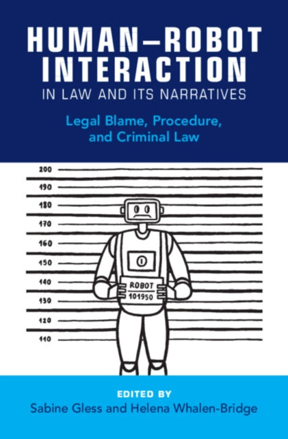 Human–Robot Interaction in Law and Its Narratives: Legal Blame, Procedure, and Criminal Law