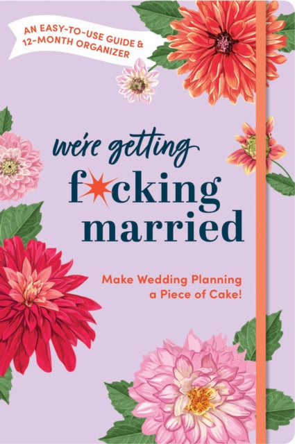 Make Wedding Planning a Piece of Cake: An Easy-to-Use Guide and 12-Month Organizer