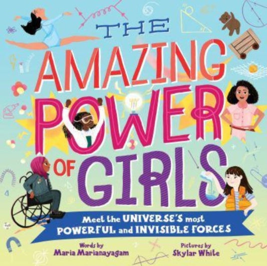 The Amazing Power of Girls: Meet the Universe's Most Powerful and invisible Forces