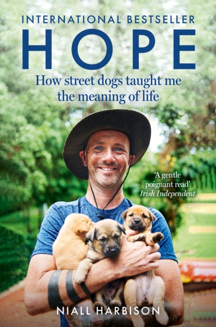 Hope – How Street Dogs Taught Me the Meaning of Life: Featuring Rodney, Mcmuffin and King Whacker