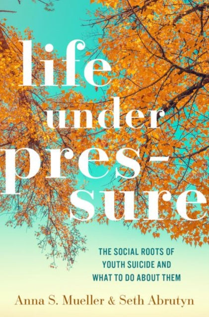 Life under Pressure: The Social Roots of Youth Suicide and What to Do About Them