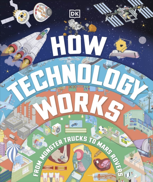 How Technology Works: From Monster Trucks to Mars Rovers